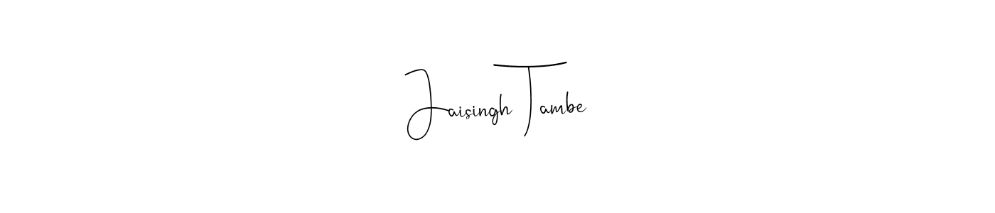 Create a beautiful signature design for name Jaisingh Tambe. With this signature (Andilay-7BmLP) fonts, you can make a handwritten signature for free. Jaisingh Tambe signature style 4 images and pictures png