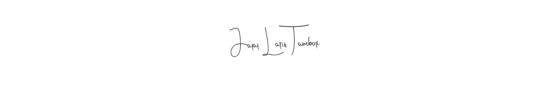 Also You can easily find your signature by using the search form. We will create Jalal Latif Tamboli name handwritten signature images for you free of cost using Andilay-7BmLP sign style. Jalal Latif Tamboli signature style 4 images and pictures png