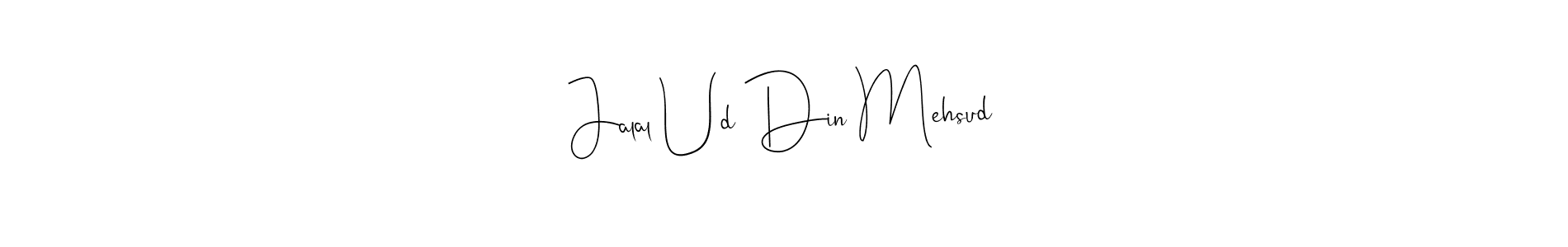 Make a beautiful signature design for name Jalal Ud Din Mehsud. With this signature (Andilay-7BmLP) style, you can create a handwritten signature for free. Jalal Ud Din Mehsud signature style 4 images and pictures png