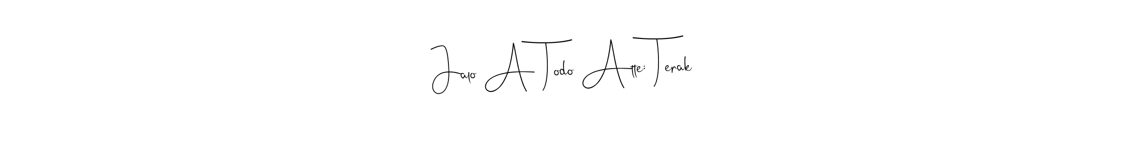 It looks lik you need a new signature style for name Jalo A Todo Atte: Terak. Design unique handwritten (Andilay-7BmLP) signature with our free signature maker in just a few clicks. Jalo A Todo Atte: Terak signature style 4 images and pictures png