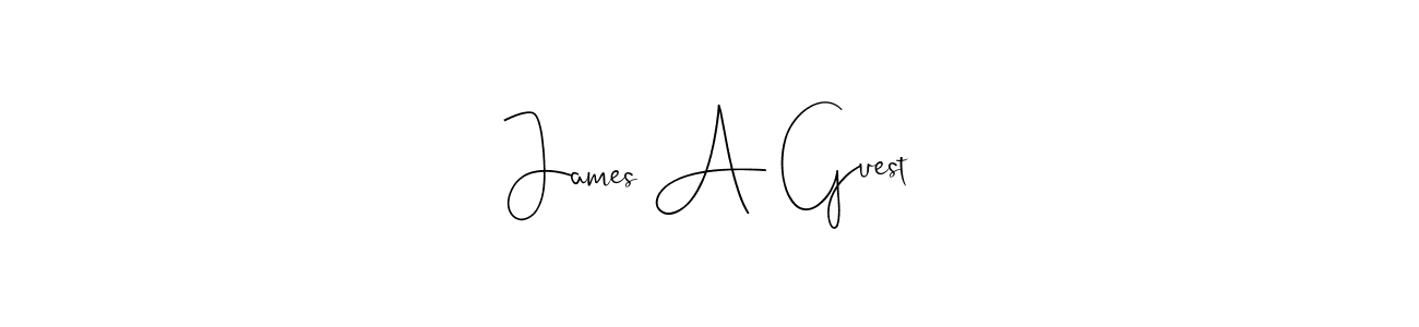 James A Guest stylish signature style. Best Handwritten Sign (Andilay-7BmLP) for my name. Handwritten Signature Collection Ideas for my name James A Guest. James A Guest signature style 4 images and pictures png
