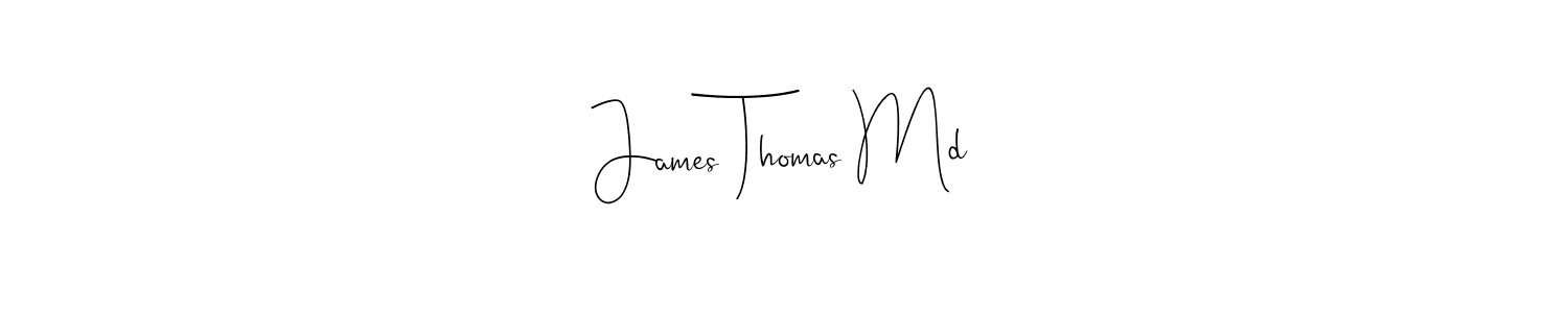 How to make James Thomas Md name signature. Use Andilay-7BmLP style for creating short signs online. This is the latest handwritten sign. James Thomas Md signature style 4 images and pictures png