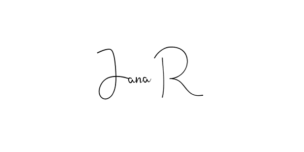 You should practise on your own different ways (Andilay-7BmLP) to write your name (Jana R) in signature. don't let someone else do it for you. Jana R signature style 4 images and pictures png