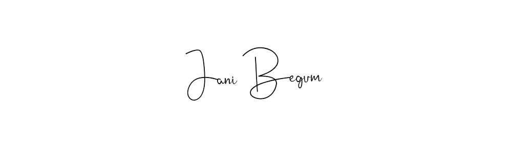 Also we have Jani Begum name is the best signature style. Create professional handwritten signature collection using Andilay-7BmLP autograph style. Jani Begum signature style 4 images and pictures png