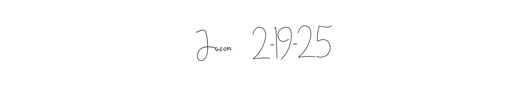 Here are the top 10 professional signature styles for the name Jason     2-19-25. These are the best autograph styles you can use for your name. Jason     2-19-25 signature style 4 images and pictures png