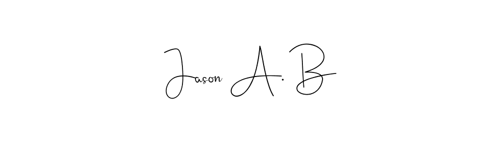 Check out images of Autograph of Jason A. B name. Actor Jason A. B Signature Style. Andilay-7BmLP is a professional sign style online. Jason A. B signature style 4 images and pictures png