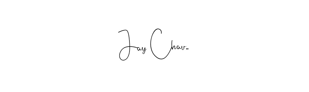 Make a beautiful signature design for name Jay Chau... With this signature (Andilay-7BmLP) style, you can create a handwritten signature for free. Jay Chau.. signature style 4 images and pictures png