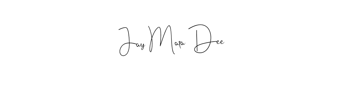 Create a beautiful signature design for name Jay Mata Dee. With this signature (Andilay-7BmLP) fonts, you can make a handwritten signature for free. Jay Mata Dee signature style 4 images and pictures png