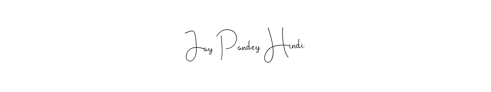 Make a short Jay Pandey Hindi signature style. Manage your documents anywhere anytime using Andilay-7BmLP. Create and add eSignatures, submit forms, share and send files easily. Jay Pandey Hindi signature style 4 images and pictures png