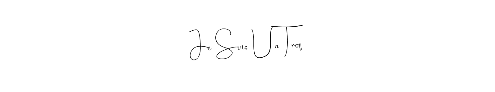 Best and Professional Signature Style for Je Suis Un Troll. Andilay-7BmLP Best Signature Style Collection. Je Suis Un Troll signature style 4 images and pictures png