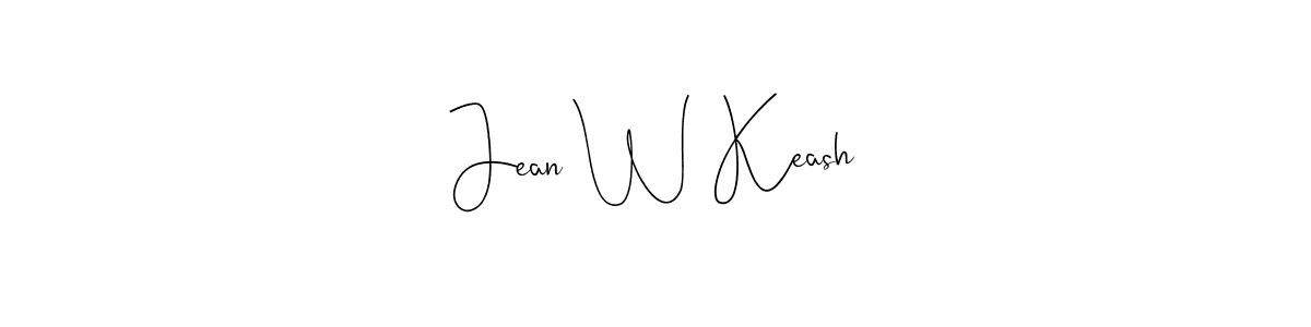 Jean W Keash stylish signature style. Best Handwritten Sign (Andilay-7BmLP) for my name. Handwritten Signature Collection Ideas for my name Jean W Keash. Jean W Keash signature style 4 images and pictures png