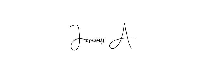 Make a short Jeremy A signature style. Manage your documents anywhere anytime using Andilay-7BmLP. Create and add eSignatures, submit forms, share and send files easily. Jeremy A signature style 4 images and pictures png
