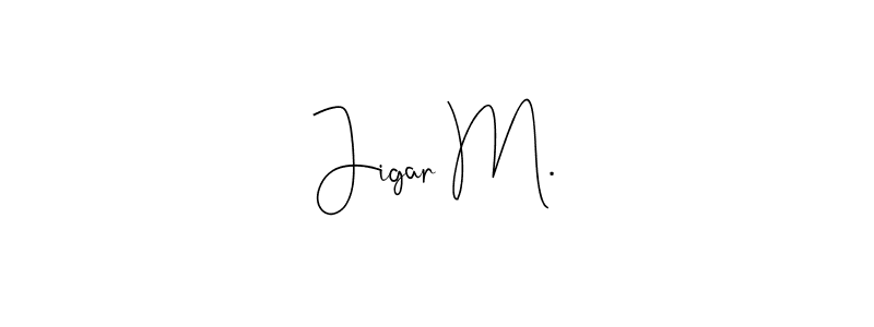 Create a beautiful signature design for name Jigar M.. With this signature (Andilay-7BmLP) fonts, you can make a handwritten signature for free. Jigar M. signature style 4 images and pictures png