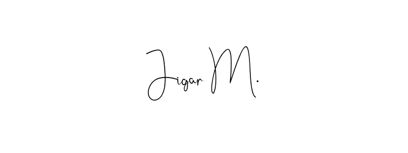 How to make Jigar M. signature? Andilay-7BmLP is a professional autograph style. Create handwritten signature for Jigar M. name. Jigar M. signature style 4 images and pictures png