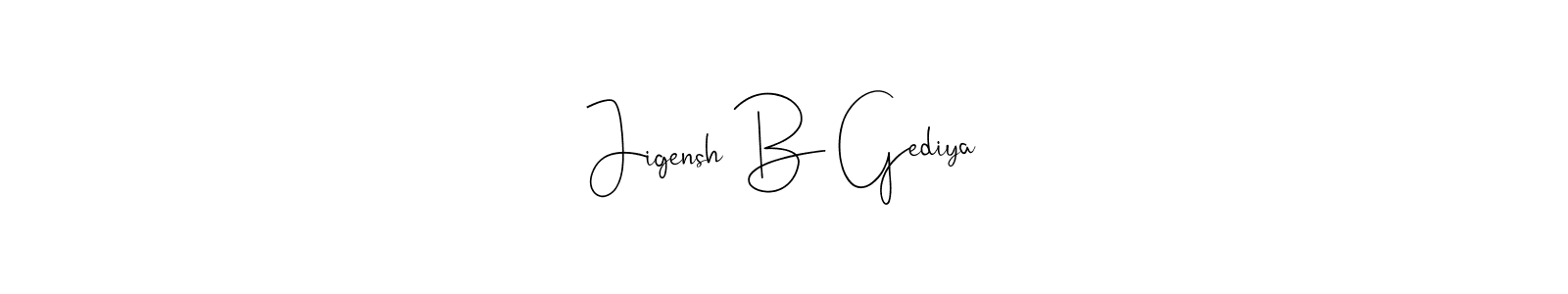 It looks lik you need a new signature style for name Jigensh B Gediya. Design unique handwritten (Andilay-7BmLP) signature with our free signature maker in just a few clicks. Jigensh B Gediya signature style 4 images and pictures png