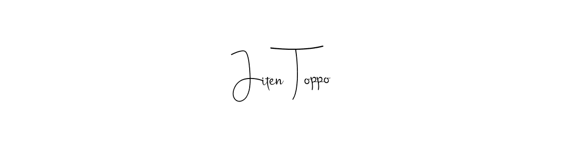 Also we have Jiten Toppo name is the best signature style. Create professional handwritten signature collection using Andilay-7BmLP autograph style. Jiten Toppo signature style 4 images and pictures png