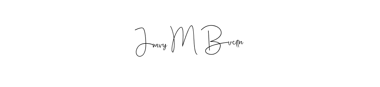 Create a beautiful signature design for name Jmvy M Bucltn. With this signature (Andilay-7BmLP) fonts, you can make a handwritten signature for free. Jmvy M Bucltn signature style 4 images and pictures png