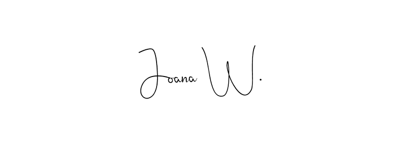 Joana W. stylish signature style. Best Handwritten Sign (Andilay-7BmLP) for my name. Handwritten Signature Collection Ideas for my name Joana W.. Joana W. signature style 4 images and pictures png