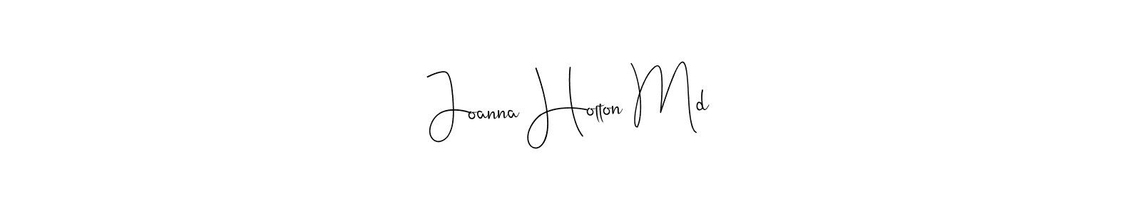 Make a beautiful signature design for name Joanna Holton Md. With this signature (Andilay-7BmLP) style, you can create a handwritten signature for free. Joanna Holton Md signature style 4 images and pictures png