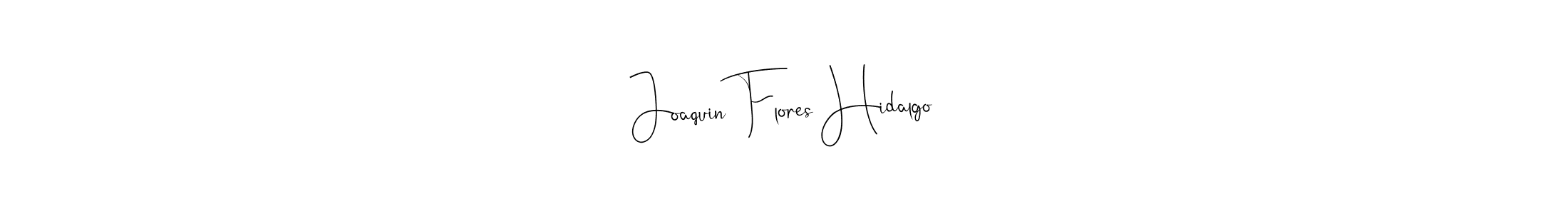 Joaquin Flores Hidalgo stylish signature style. Best Handwritten Sign (Andilay-7BmLP) for my name. Handwritten Signature Collection Ideas for my name Joaquin Flores Hidalgo. Joaquin Flores Hidalgo signature style 4 images and pictures png