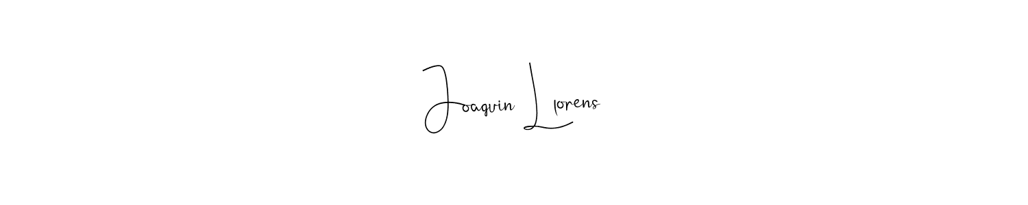 Joaquin Llorens stylish signature style. Best Handwritten Sign (Andilay-7BmLP) for my name. Handwritten Signature Collection Ideas for my name Joaquin Llorens. Joaquin Llorens signature style 4 images and pictures png
