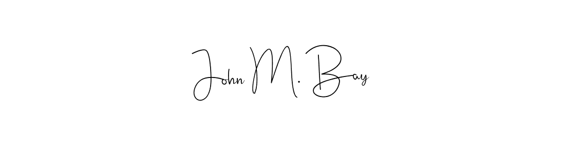 Design your own signature with our free online signature maker. With this signature software, you can create a handwritten (Andilay-7BmLP) signature for name John M. Bay. John M. Bay signature style 4 images and pictures png