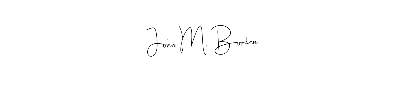 It looks lik you need a new signature style for name John M. Burden. Design unique handwritten (Andilay-7BmLP) signature with our free signature maker in just a few clicks. John M. Burden signature style 4 images and pictures png