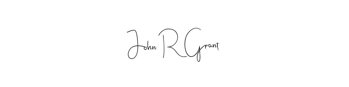 Design your own signature with our free online signature maker. With this signature software, you can create a handwritten (Andilay-7BmLP) signature for name John R Grant. John R Grant signature style 4 images and pictures png