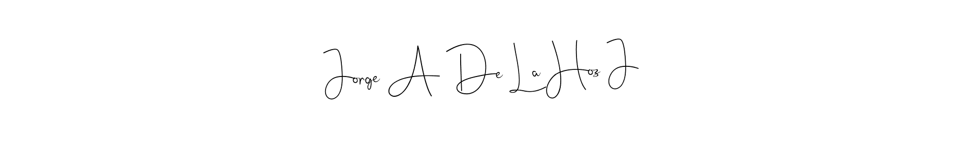 How to make Jorge A De La Hoz J signature? Andilay-7BmLP is a professional autograph style. Create handwritten signature for Jorge A De La Hoz J name. Jorge A De La Hoz J signature style 4 images and pictures png