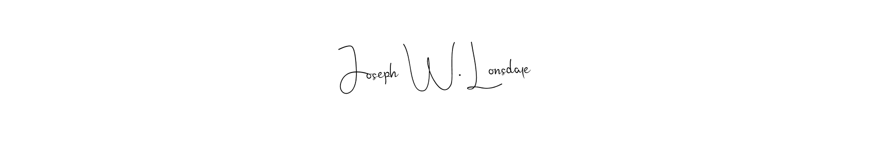 Joseph W. Lonsdale stylish signature style. Best Handwritten Sign (Andilay-7BmLP) for my name. Handwritten Signature Collection Ideas for my name Joseph W. Lonsdale. Joseph W. Lonsdale signature style 4 images and pictures png