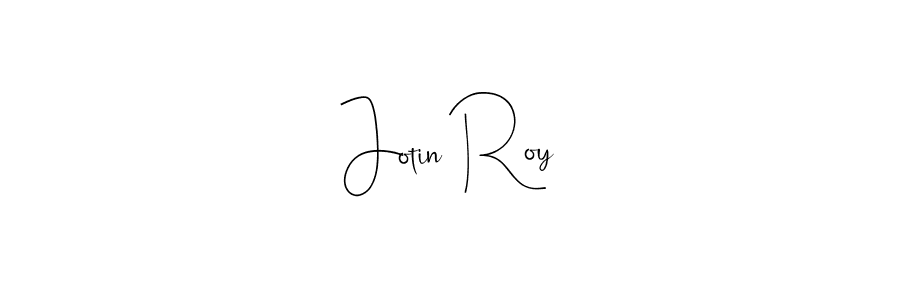 Also we have Jotin Roy name is the best signature style. Create professional handwritten signature collection using Andilay-7BmLP autograph style. Jotin Roy signature style 4 images and pictures png
