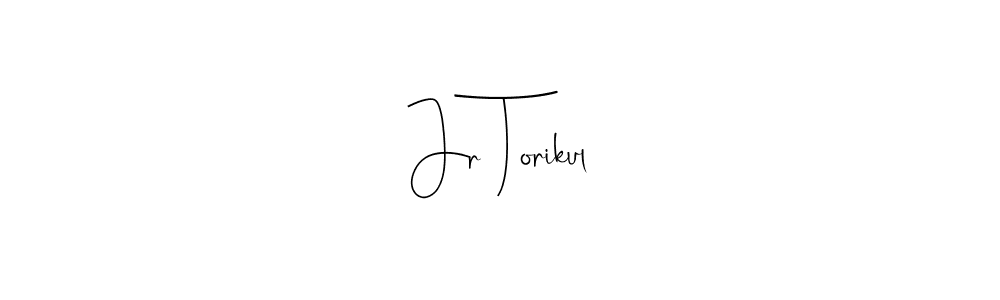 It looks lik you need a new signature style for name Jr Torikul. Design unique handwritten (Andilay-7BmLP) signature with our free signature maker in just a few clicks. Jr Torikul signature style 4 images and pictures png