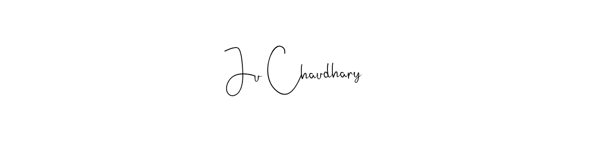 Make a beautiful signature design for name Ju Chaudhary. With this signature (Andilay-7BmLP) style, you can create a handwritten signature for free. Ju Chaudhary signature style 4 images and pictures png