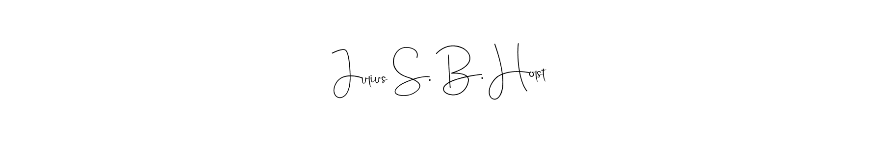 Create a beautiful signature design for name Julius S. B. Holst. With this signature (Andilay-7BmLP) fonts, you can make a handwritten signature for free. Julius S. B. Holst signature style 4 images and pictures png