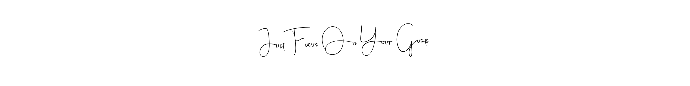 Make a beautiful signature design for name Just Focus On Your Goals. Use this online signature maker to create a handwritten signature for free. Just Focus On Your Goals signature style 4 images and pictures png