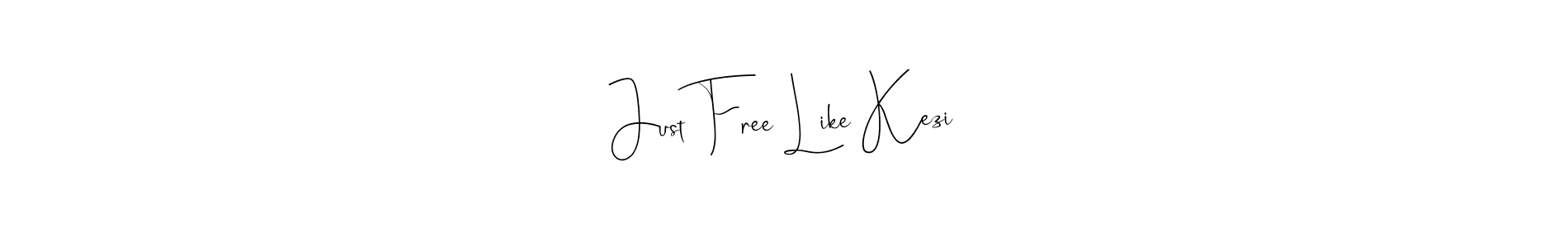 Also we have Just Free Like Kezi name is the best signature style. Create professional handwritten signature collection using Andilay-7BmLP autograph style. Just Free Like Kezi signature style 4 images and pictures png
