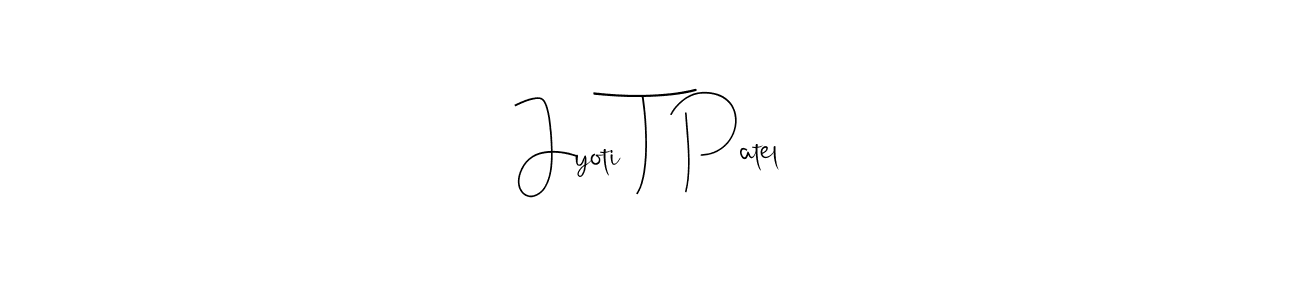 Create a beautiful signature design for name Jyoti T Patel. With this signature (Andilay-7BmLP) fonts, you can make a handwritten signature for free. Jyoti T Patel signature style 4 images and pictures png