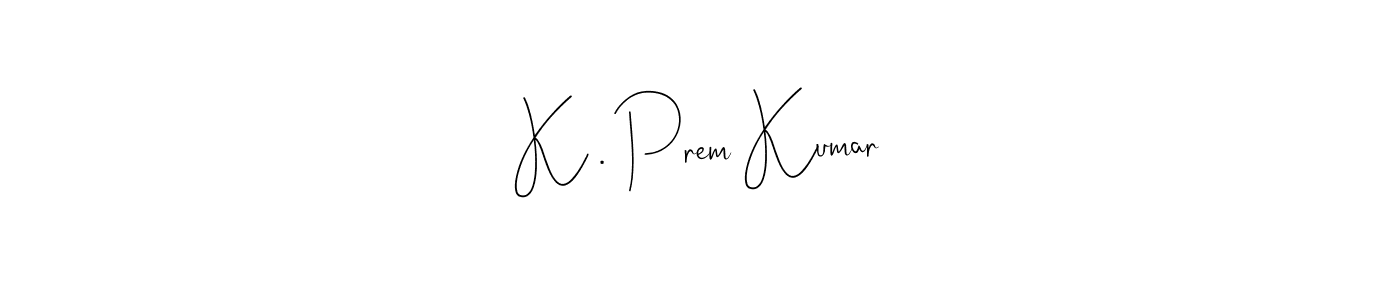 K . Prem Kumar stylish signature style. Best Handwritten Sign (Andilay-7BmLP) for my name. Handwritten Signature Collection Ideas for my name K . Prem Kumar. K . Prem Kumar signature style 4 images and pictures png