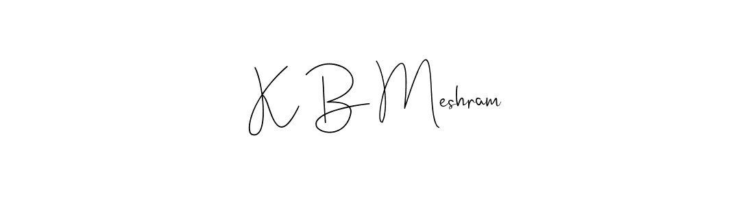 K B Meshram stylish signature style. Best Handwritten Sign (Andilay-7BmLP) for my name. Handwritten Signature Collection Ideas for my name K B Meshram. K B Meshram signature style 4 images and pictures png