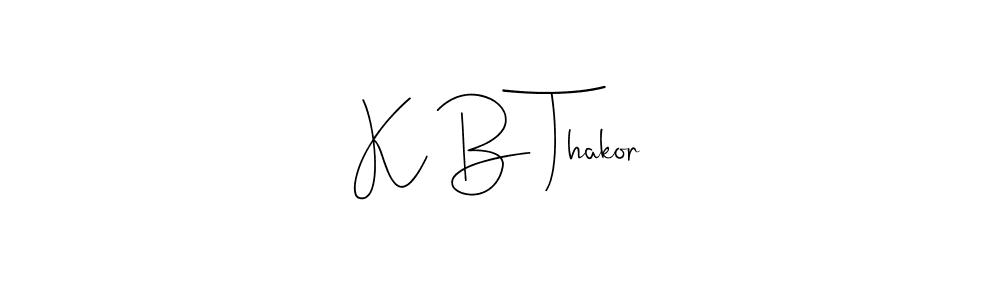 Make a short K B Thakor signature style. Manage your documents anywhere anytime using Andilay-7BmLP. Create and add eSignatures, submit forms, share and send files easily. K B Thakor signature style 4 images and pictures png