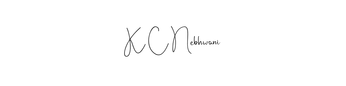 K C Nebhwani stylish signature style. Best Handwritten Sign (Andilay-7BmLP) for my name. Handwritten Signature Collection Ideas for my name K C Nebhwani. K C Nebhwani signature style 4 images and pictures png