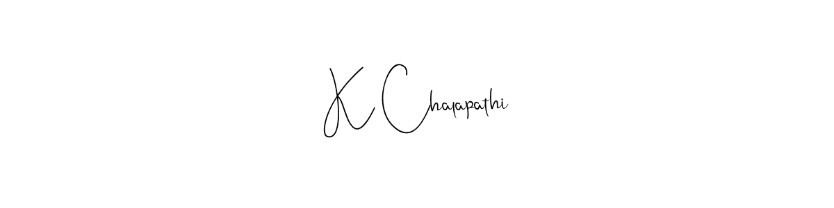 Create a beautiful signature design for name K Chalapathi. With this signature (Andilay-7BmLP) fonts, you can make a handwritten signature for free. K Chalapathi signature style 4 images and pictures png