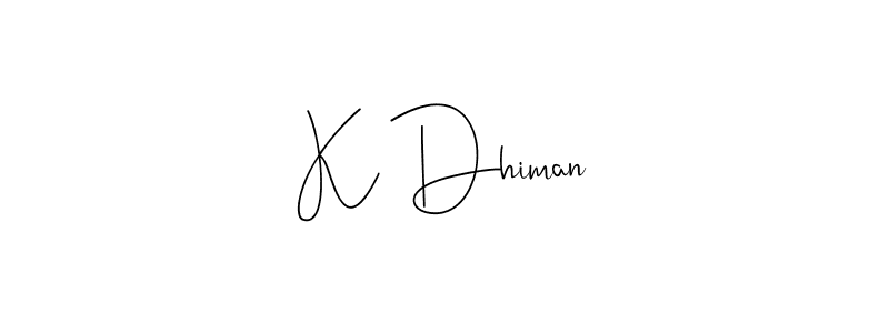 K Dhiman stylish signature style. Best Handwritten Sign (Andilay-7BmLP) for my name. Handwritten Signature Collection Ideas for my name K Dhiman. K Dhiman signature style 4 images and pictures png