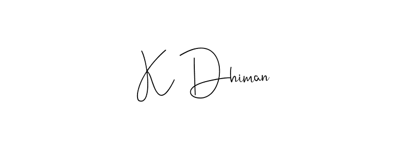 Create a beautiful signature design for name K Dhiman. With this signature (Andilay-7BmLP) fonts, you can make a handwritten signature for free. K Dhiman signature style 4 images and pictures png