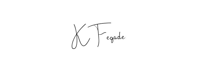 Make a beautiful signature design for name K Fegade. With this signature (Andilay-7BmLP) style, you can create a handwritten signature for free. K Fegade signature style 4 images and pictures png