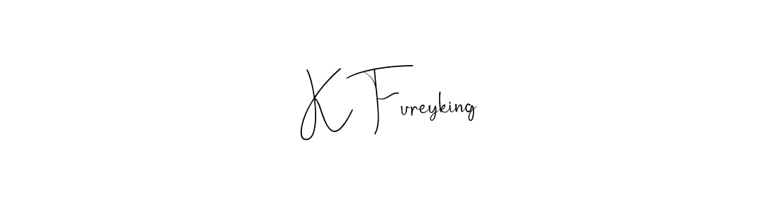 Create a beautiful signature design for name K Fureyking. With this signature (Andilay-7BmLP) fonts, you can make a handwritten signature for free. K Fureyking signature style 4 images and pictures png