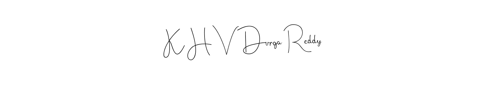 Design your own signature with our free online signature maker. With this signature software, you can create a handwritten (Andilay-7BmLP) signature for name K H V Durga Reddy. K H V Durga Reddy signature style 4 images and pictures png