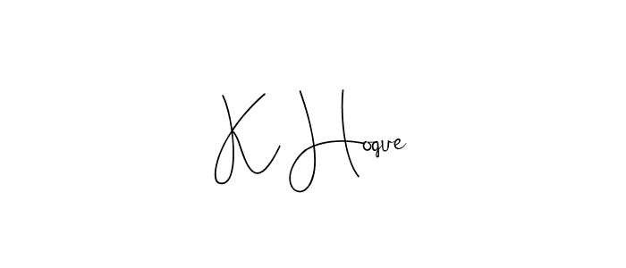 Make a short K Hoque signature style. Manage your documents anywhere anytime using Andilay-7BmLP. Create and add eSignatures, submit forms, share and send files easily. K Hoque signature style 4 images and pictures png