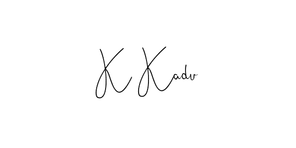 K Kadu stylish signature style. Best Handwritten Sign (Andilay-7BmLP) for my name. Handwritten Signature Collection Ideas for my name K Kadu. K Kadu signature style 4 images and pictures png