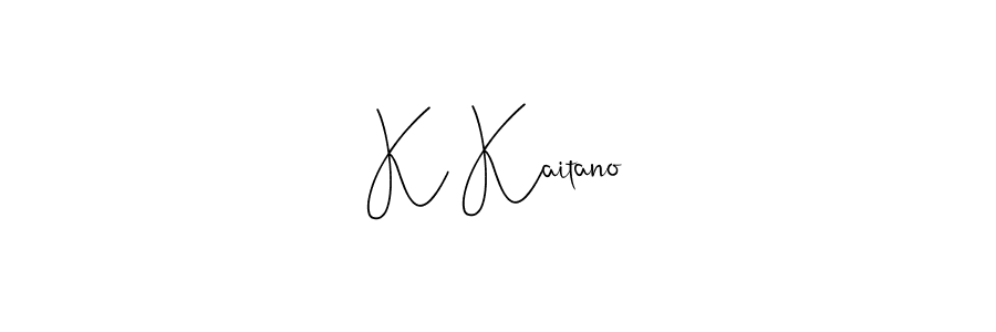Design your own signature with our free online signature maker. With this signature software, you can create a handwritten (Andilay-7BmLP) signature for name K Kaitano. K Kaitano signature style 4 images and pictures png